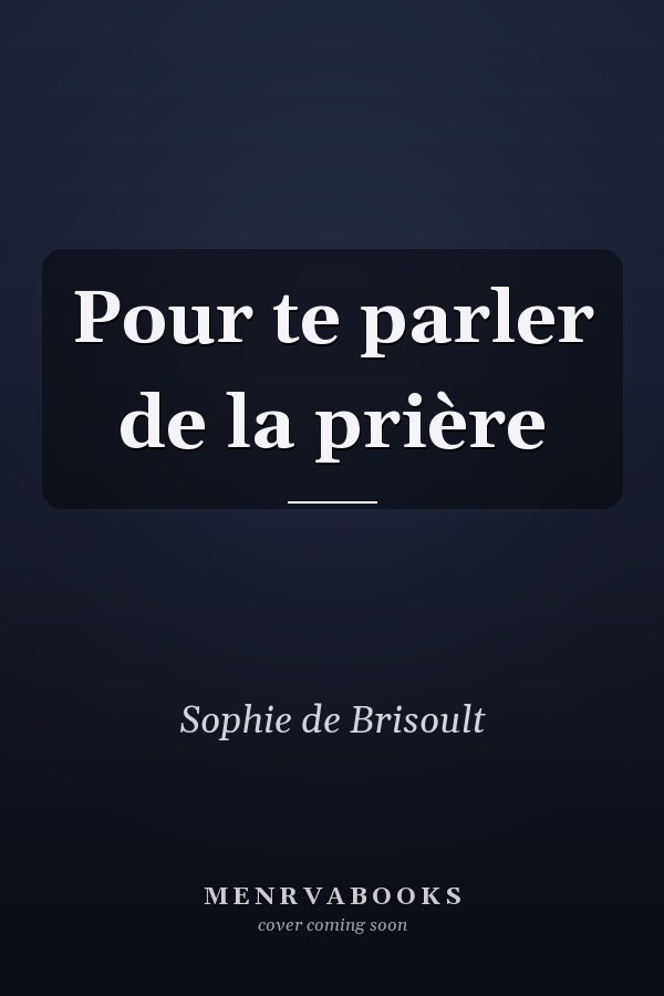 Pour te parler de la prière