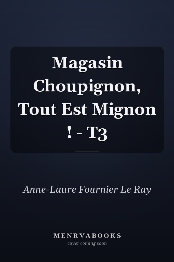Magasin Choupignon, Tout Est Mignon ! - T3
