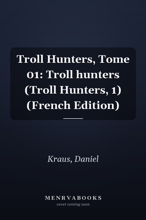Troll Hunters, Tome 01: Troll hunters (Troll Hunters, 1) (French Edition)