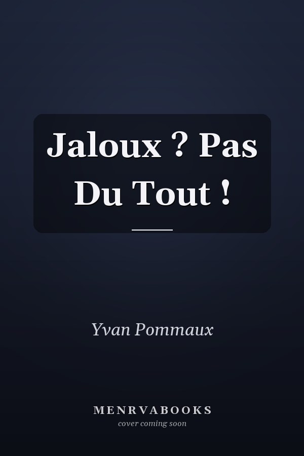 Jaloux ? Pas Du Tout !