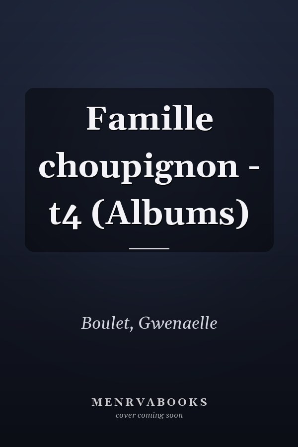 Famille choupignon - t4 (Albums)