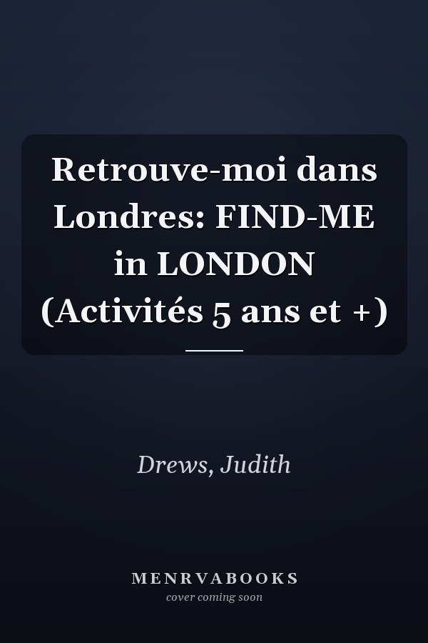 Retrouve-moi dans Londres: FIND-ME in LONDON (Activités 5 ans et +)