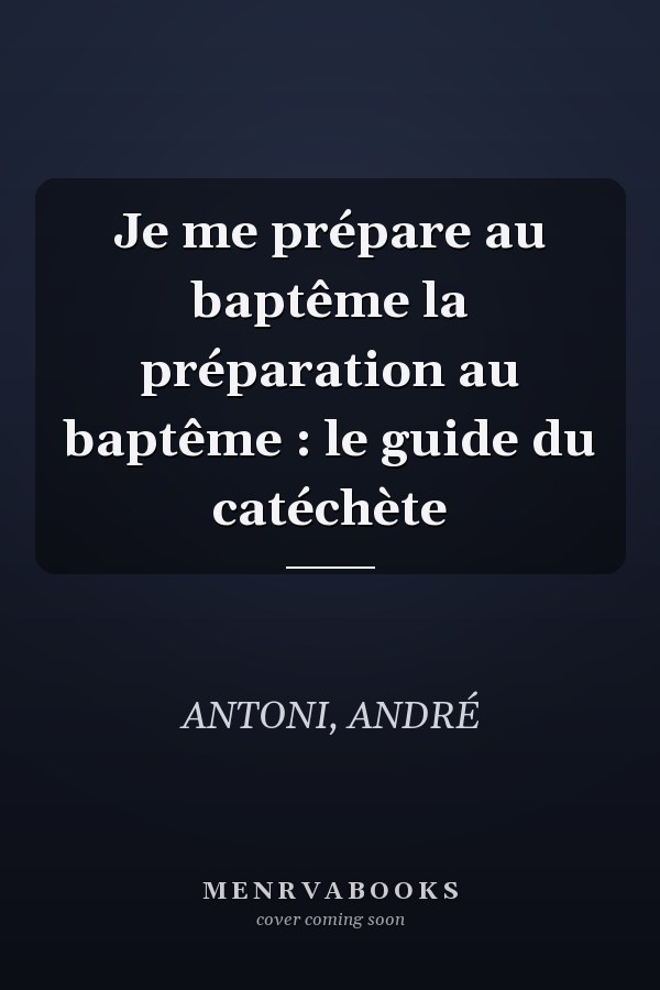 Je me prépare au baptême la préparation au baptême : le guide du catéchète