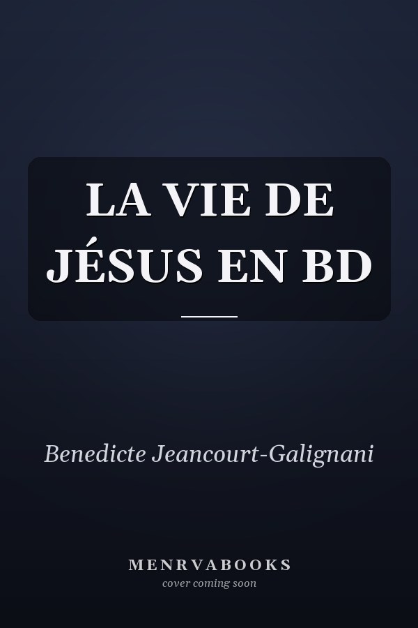 LA VIE DE JÉSUS EN BD