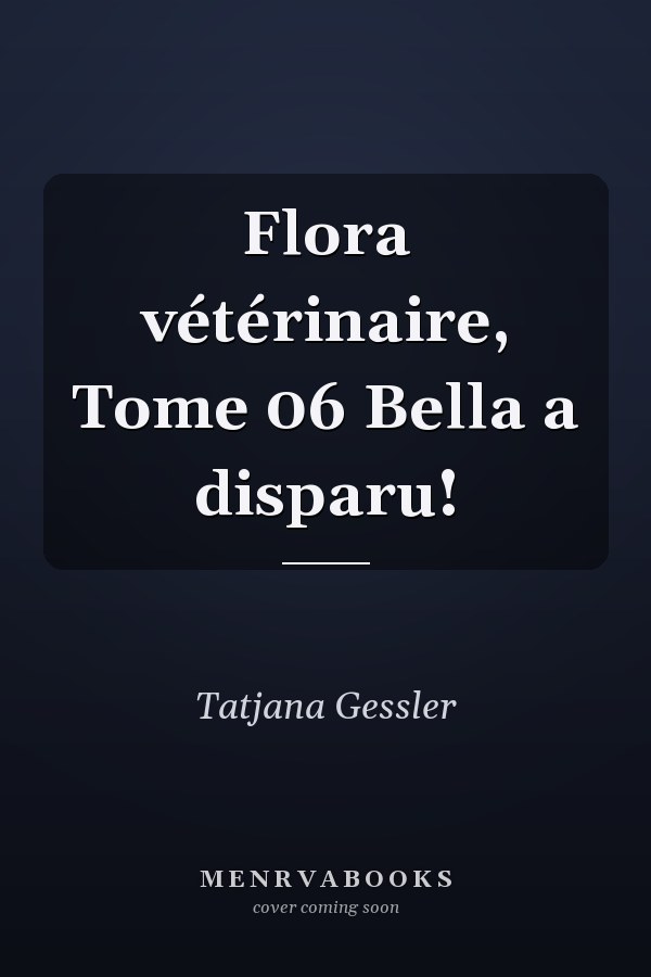 Flora vétérinaire, Tome 06 Bella a disparu!