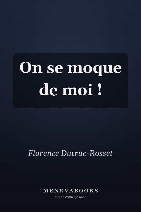 On se moque de moi !