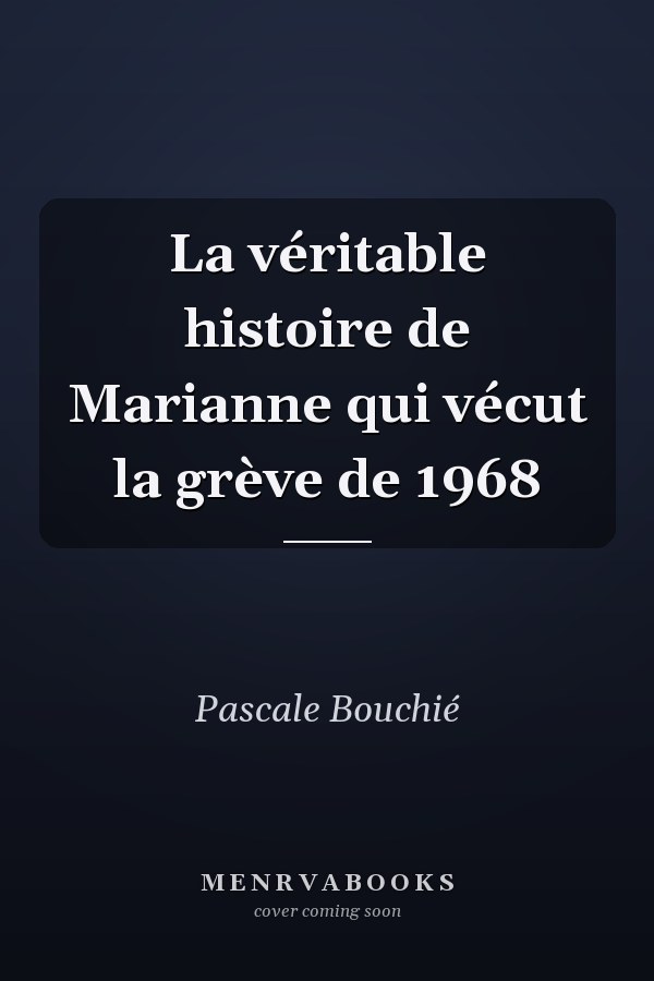 La véritable histoire de Marianne qui vécut la grève de 1968