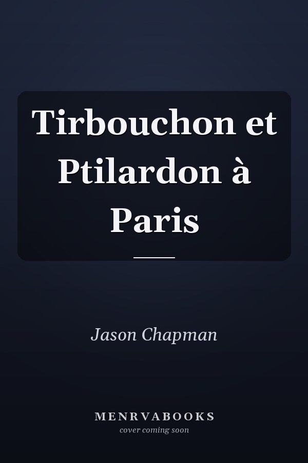 Tirbouchon et Ptilardon à Paris
