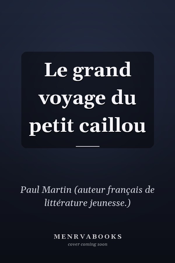 Le grand voyage du petit caillou