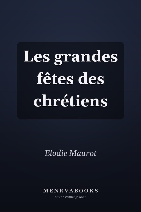 Les grandes fêtes des chrétiens
