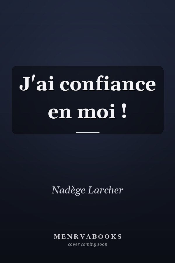 J'ai confiance en moi !