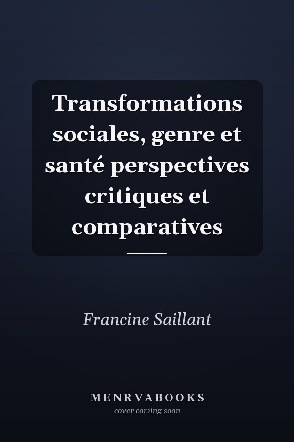 Transformations sociales, genre et santé perspectives critiques et comparatives