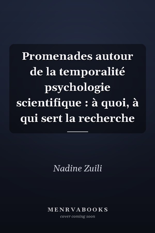 Promenades autour de la temporalité psychologie scientifique : à quoi, à qui sert la recherche