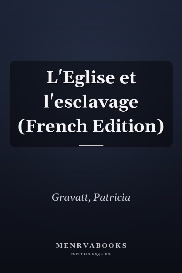 L'Eglise et l'esclavage (French Edition)