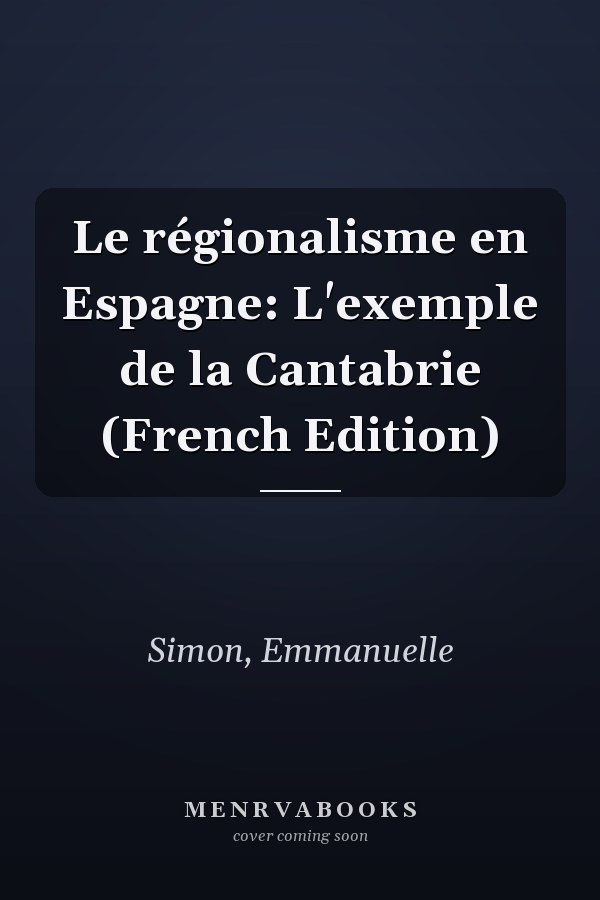 Le régionalisme en Espagne: L'exemple de la Cantabrie (French Edition)