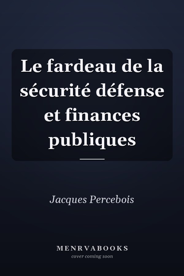 Le fardeau de la sécurité défense et finances publiques