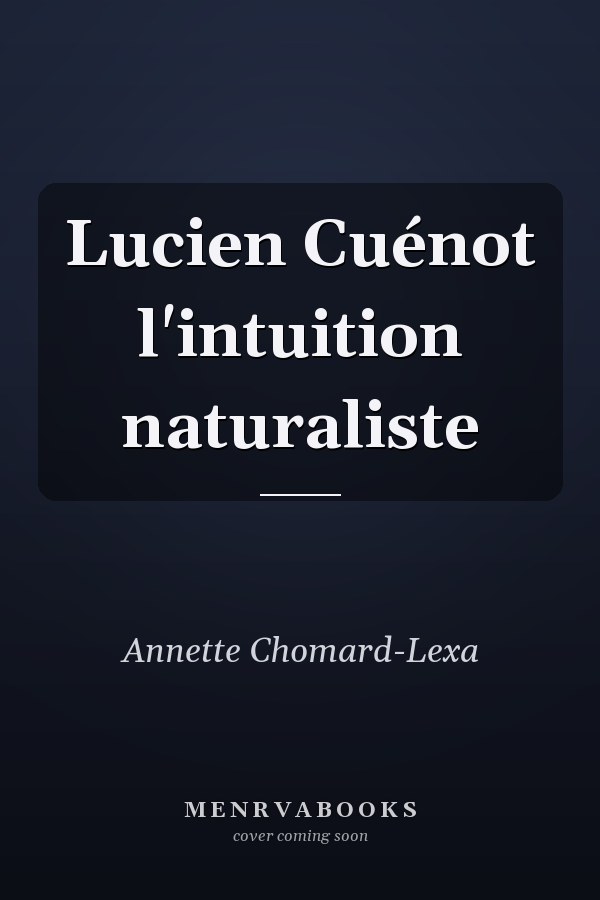 Lucien Cuénot l'intuition naturaliste