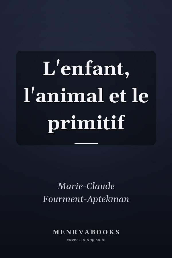 L'enfant, l'animal et le primitif