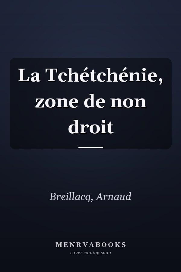La Tchétchénie, zone de non droit