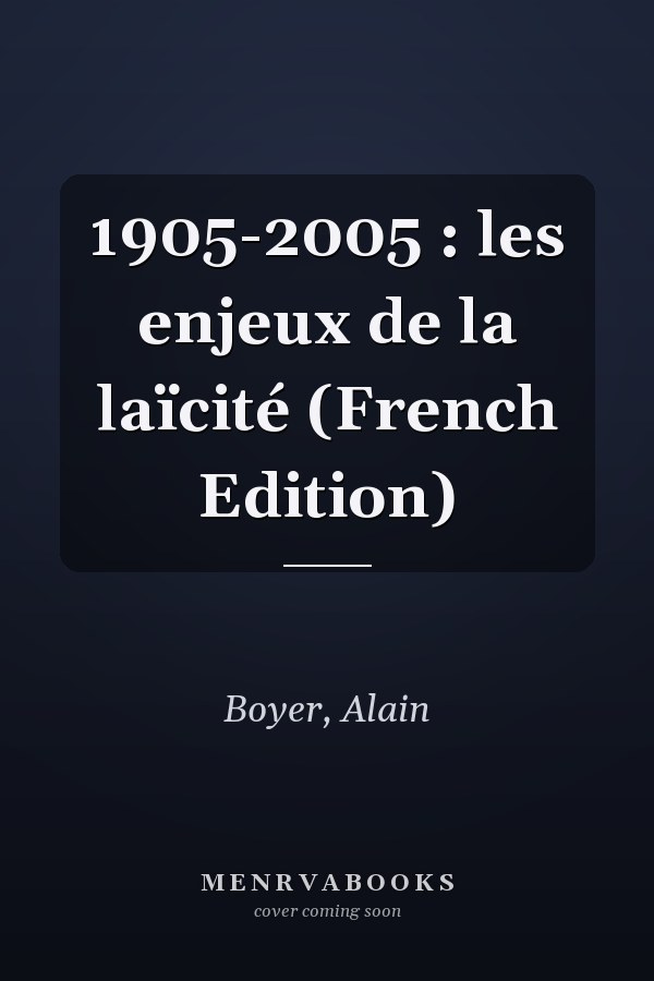 1905-2005 : les enjeux de la laïcité (French Edition)