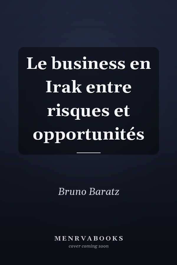Le business en Irak entre risques et opportunités