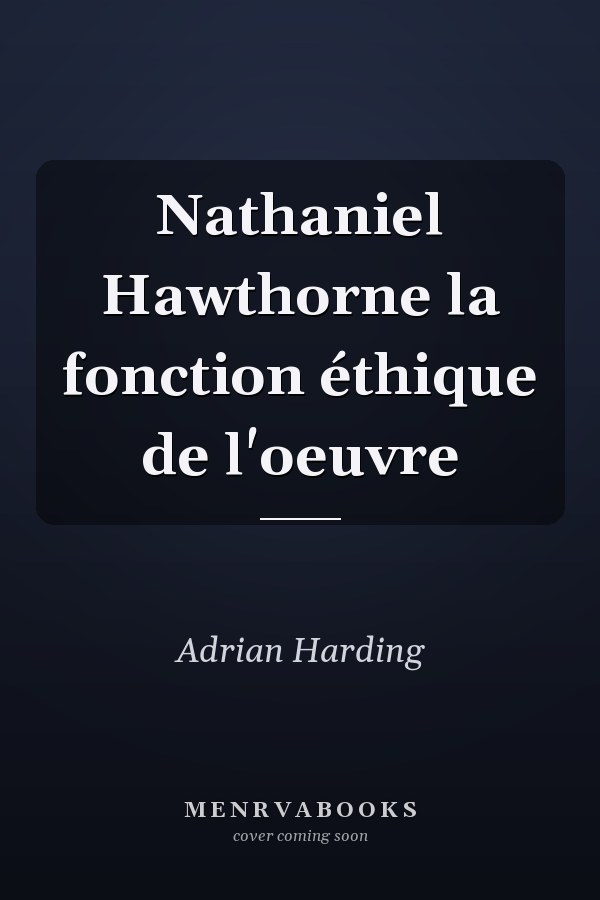 Nathaniel Hawthorne la fonction éthique de l'oeuvre