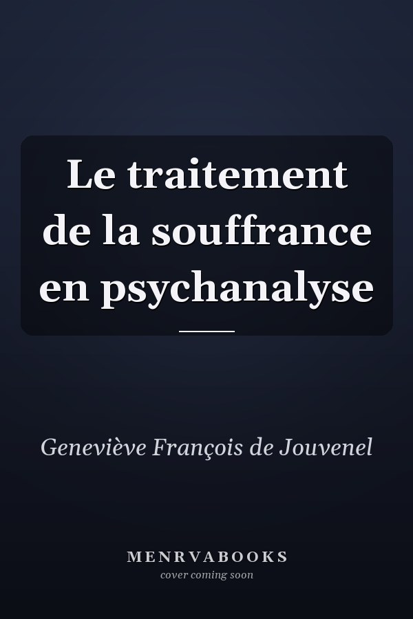Le traitement de la souffrance en psychanalyse