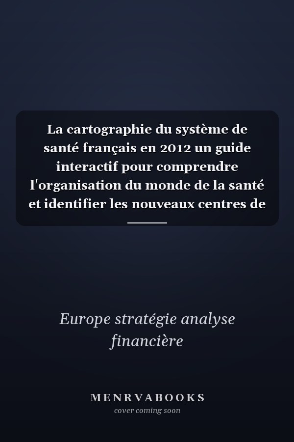 La cartographie du système de santé français en 2012 un guide interactif pour comprendre l'organisation du monde de la santé et identifier les nouveaux centres de décision en région (ARS)