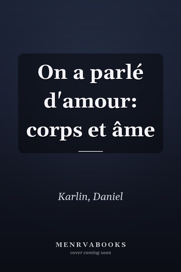 On a parlé d'amour: corps et âme