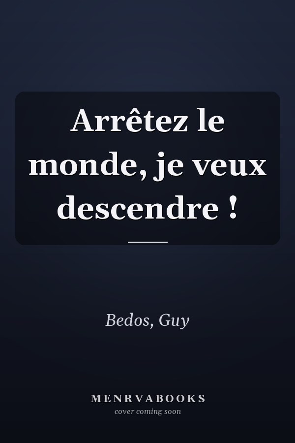 Arrêtez le monde, je veux descendre !