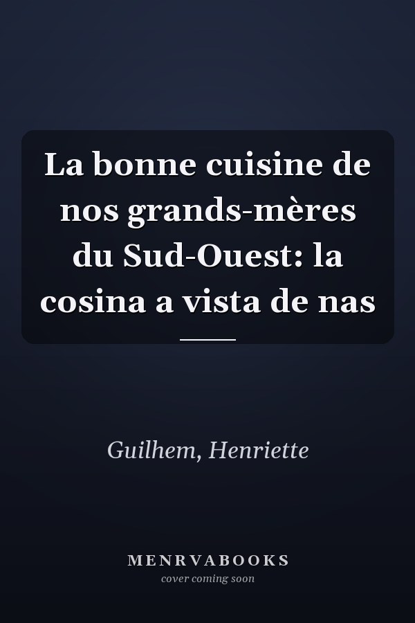 La bonne cuisine de nos grands-mères du Sud-Ouest: la cosina a vista de nas