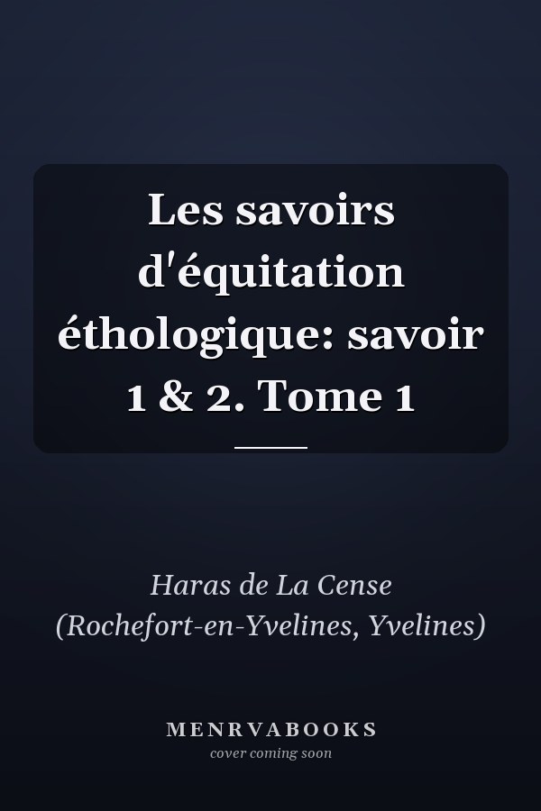 Les savoirs d'équitation éthologique: savoir 1 & 2. Tome 1