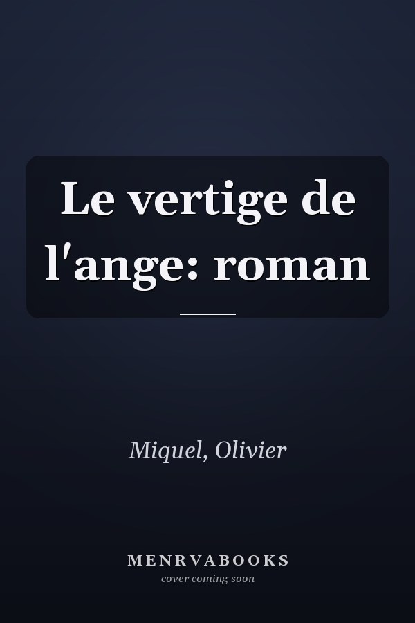 Le vertige de l'ange: roman