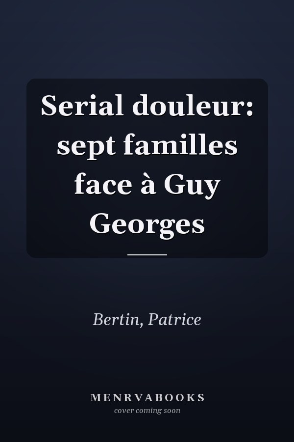 Serial douleur: sept familles face à Guy Georges