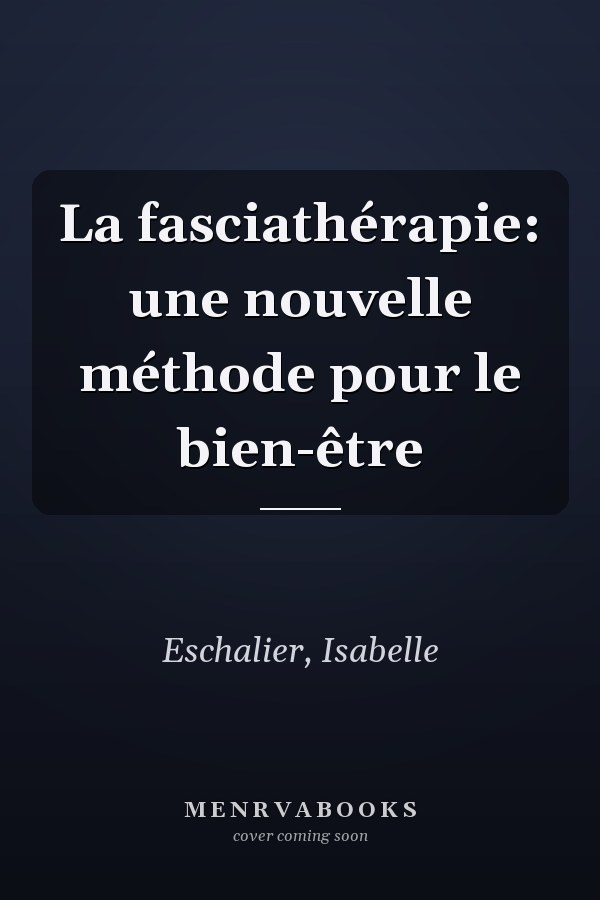 La fasciathérapie: une nouvelle méthode pour le bien-être