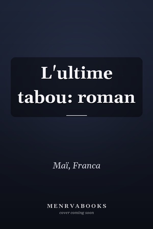 L'ultime tabou: roman