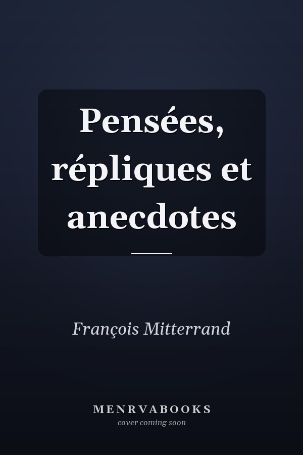 Pensées, répliques et anecdotes