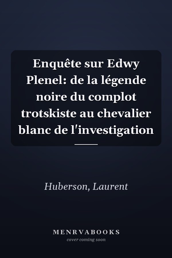 Enquête sur Edwy Plenel: de la légende noire du complot trotskiste au chevalier blanc de l'investigation