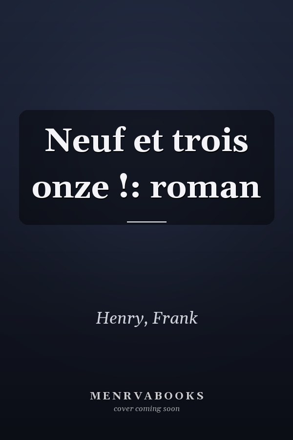 Neuf et trois onze !: roman