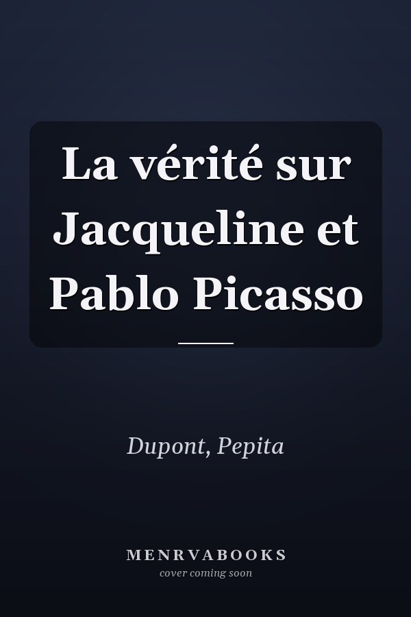 La vérité sur Jacqueline et Pablo Picasso