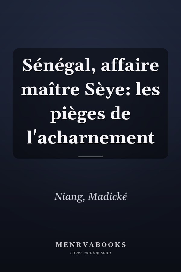 Sénégal, affaire maître Sèye: les pièges de l'acharnement