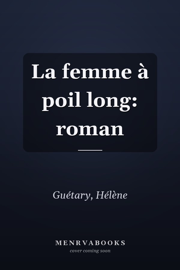 La femme à poil long: roman