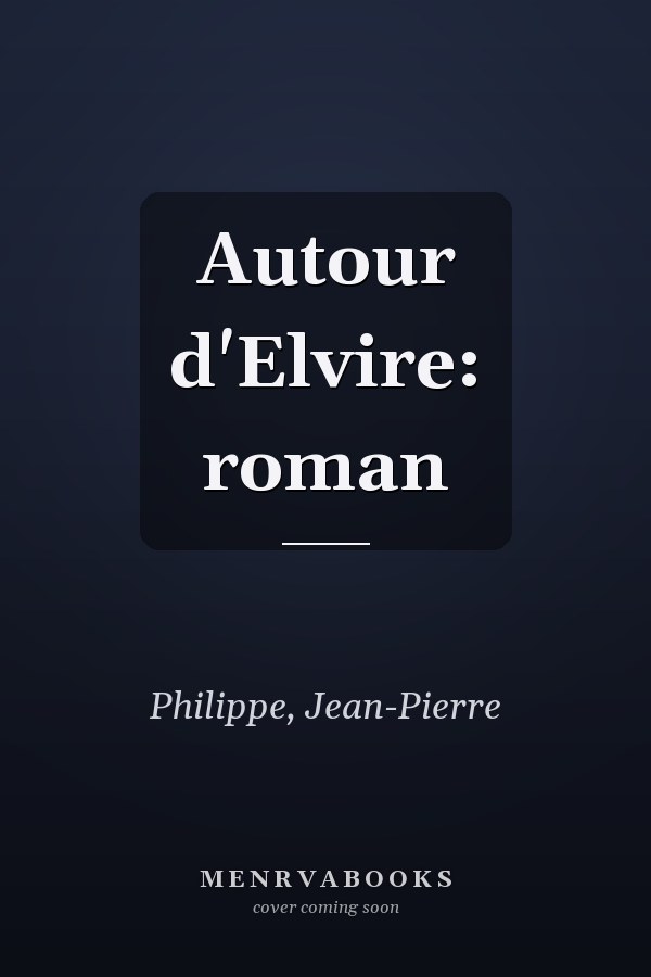 Autour d'Elvire: roman