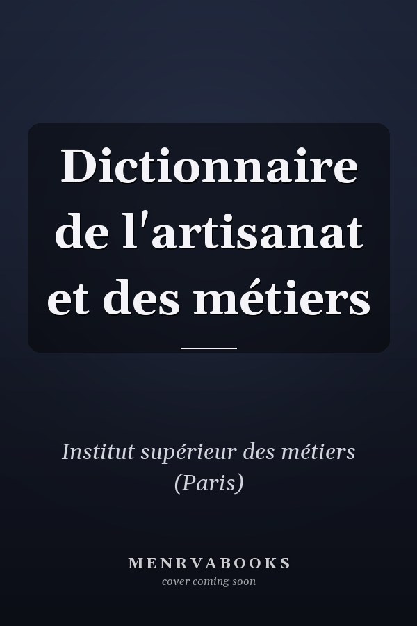 Dictionnaire de l'artisanat et des métiers