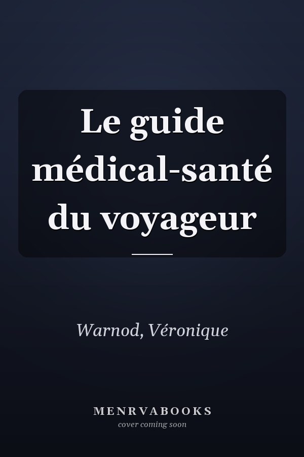 Le guide médical-santé du voyageur