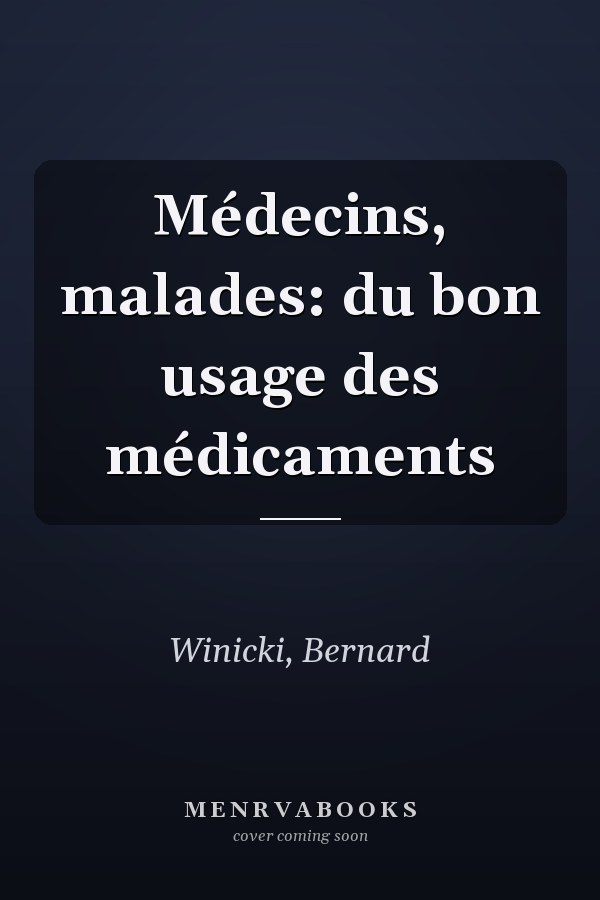 Médecins, malades: du bon usage des médicaments