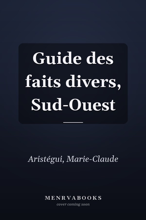 Guide des faits divers, Sud-Ouest