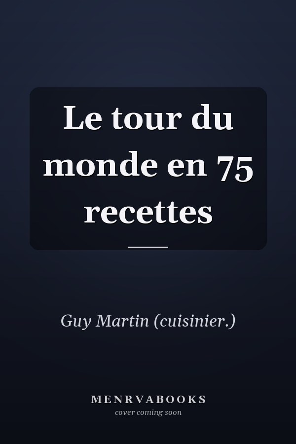 Le tour du monde en 75 recettes
