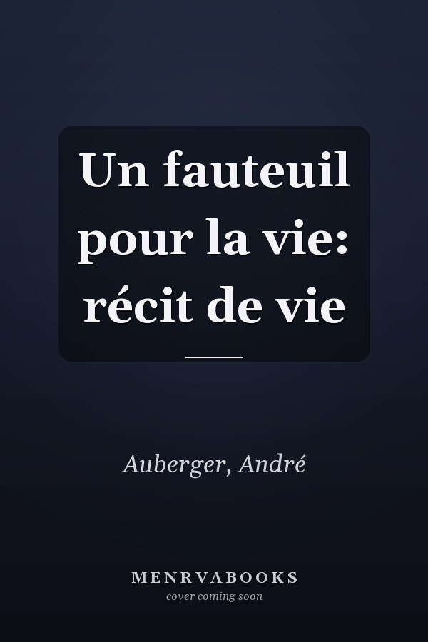 Un fauteuil pour la vie: récit de vie