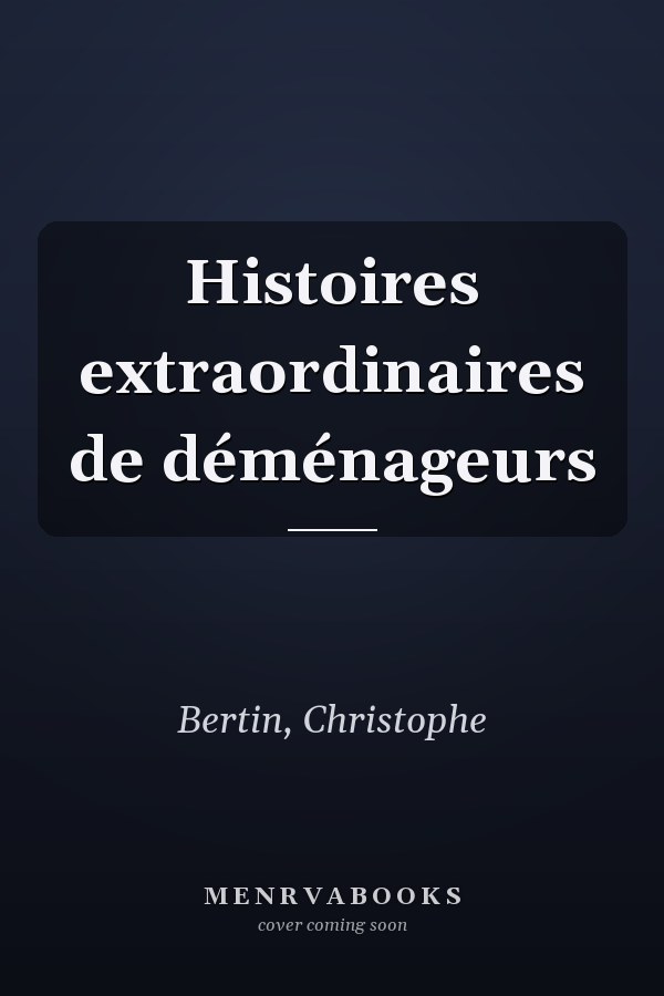 Histoires extraordinaires de déménageurs